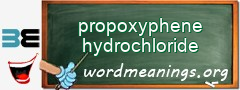 WordMeaning blackboard for propoxyphene hydrochloride